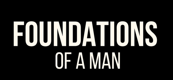 Foundations of a Man